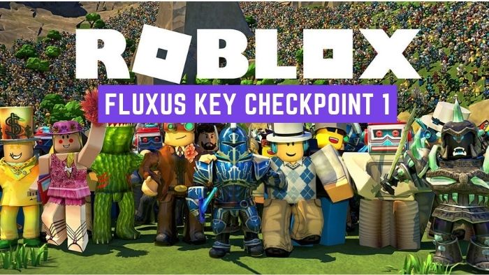 Roblox Fluxus Key Checkpoint 1 Guide (2023)
