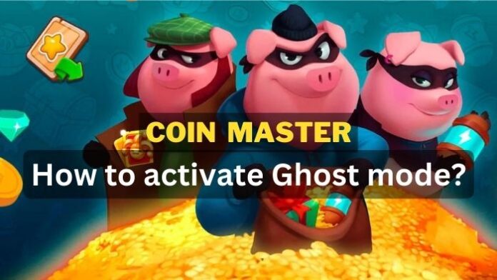 how to activate ghost mode in Coin Master